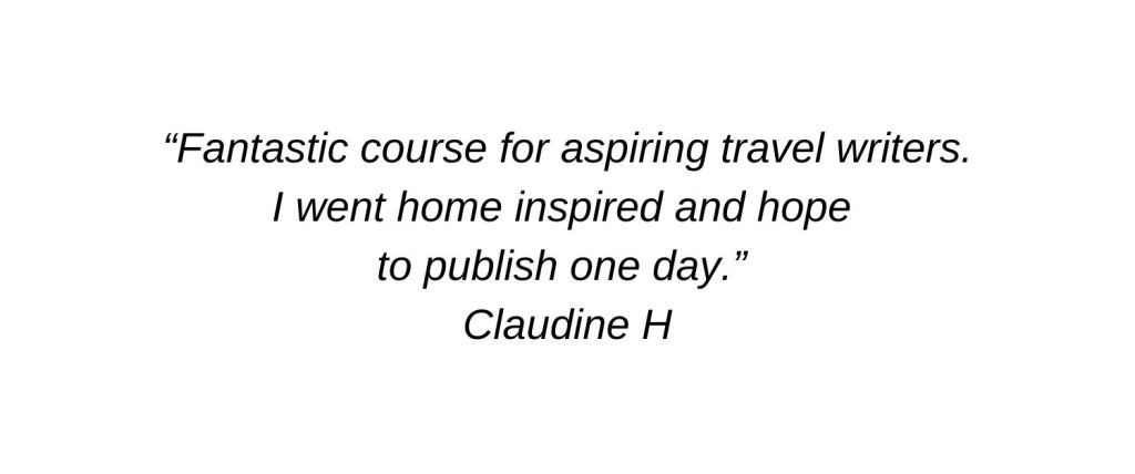 Fantastic course for aspiring travel writers. I went home inspired and hope to publish one day. Claudine H